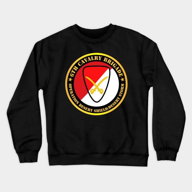 6th Cavalry Brigade - Operation Desert Shield - Desert Storm Crewneck Sweatshirt by twix123844